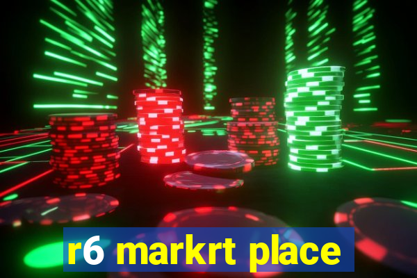 r6 markrt place